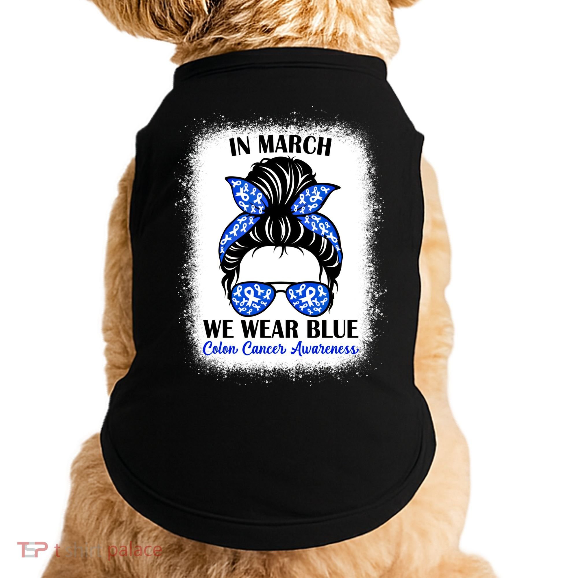 In March We Wear Blue For Colon Cancer Awareness Messy Bun Gift Doggie Tank