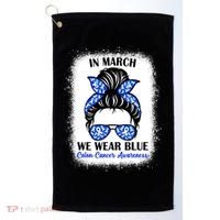 In March We Wear Blue For Colon Cancer Awareness Messy Bun Gift Golf Towel thumb 0
