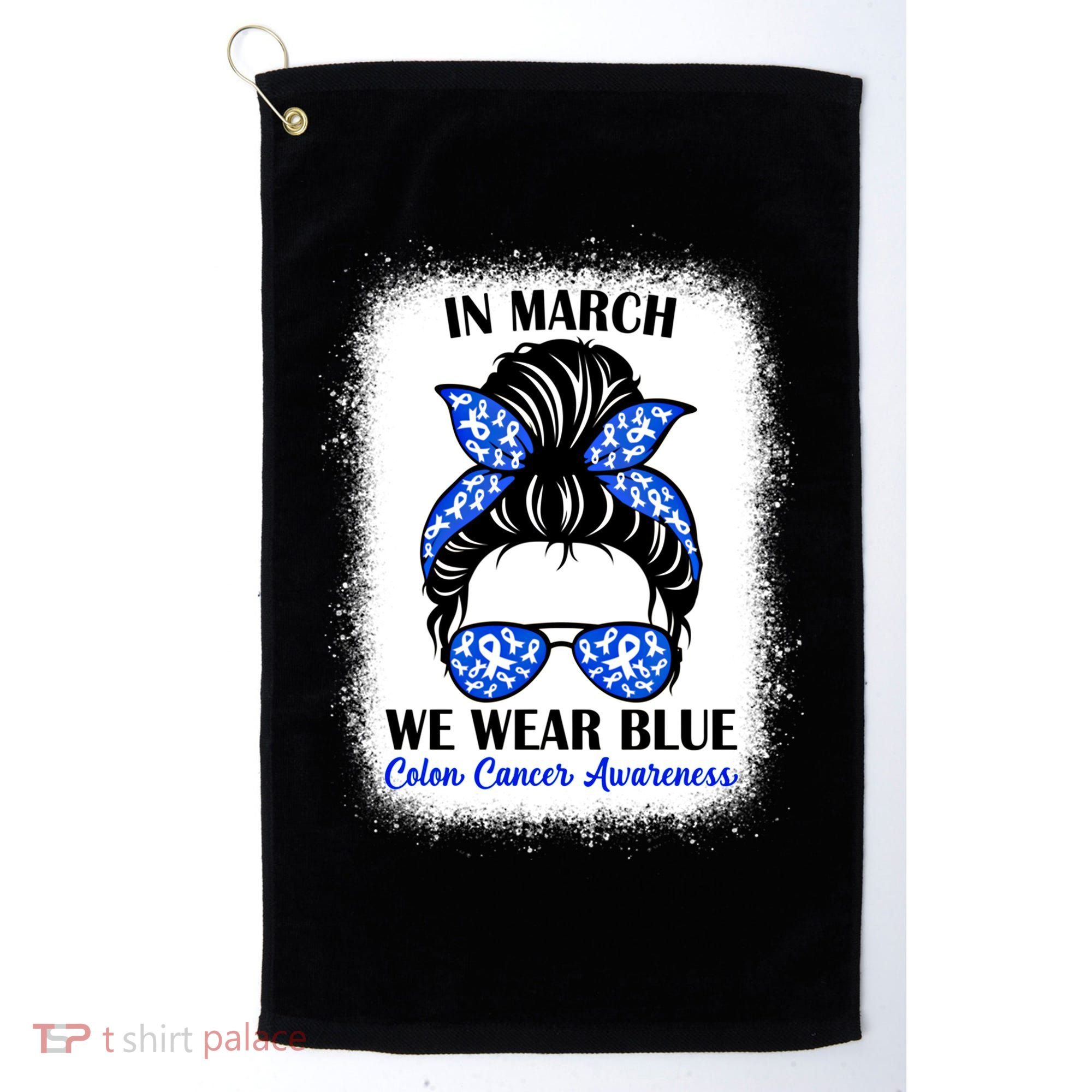 In March We Wear Blue For Colon Cancer Awareness Messy Bun Gift Golf Towel