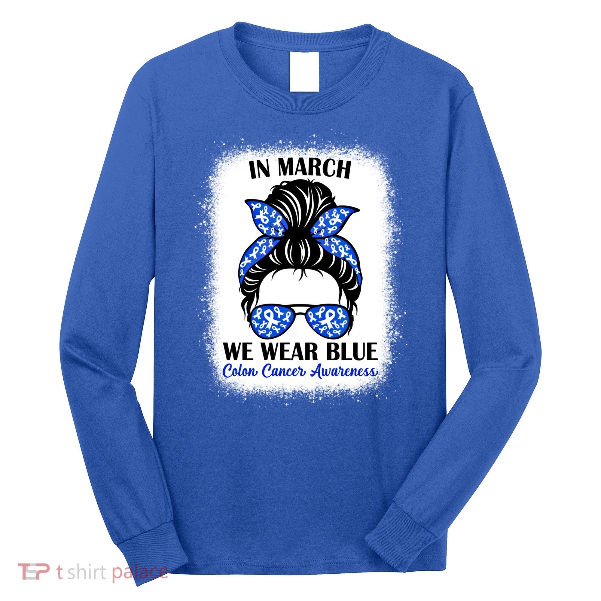 In March We Wear Blue For Colon Cancer Awareness Messy Bun Gift Long Sleeve Shirt