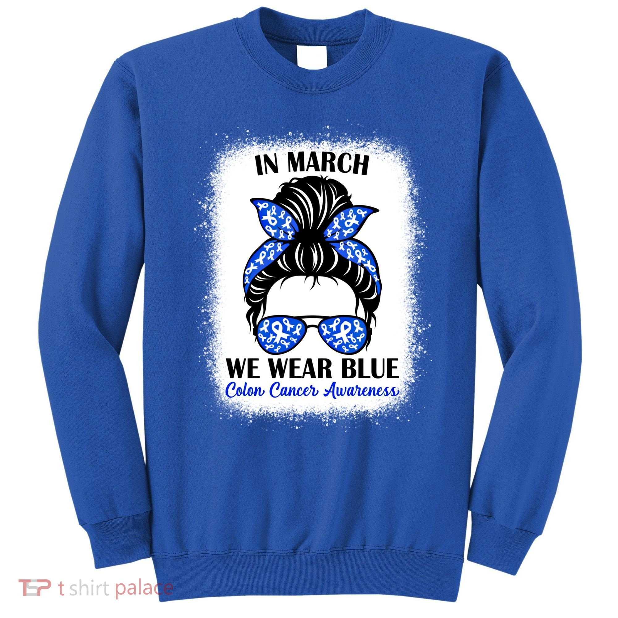 In March We Wear Blue For Colon Cancer Awareness Messy Bun Gift Sweatshirt