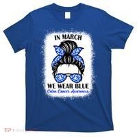 In March We Wear Blue For Colon Cancer Awareness Messy Bun Gift T-Shirt thumb 0