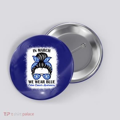 In March We Wear Blue For Colon Cancer Awareness Messy Bun Gift Button