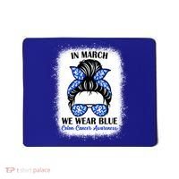 In March We Wear Blue For Colon Cancer Awareness Messy Bun Gift Mousepad thumb 0