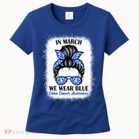 In March We Wear Blue For Colon Cancer Awareness Messy Bun Gift Women's T-Shirt thumb 0
