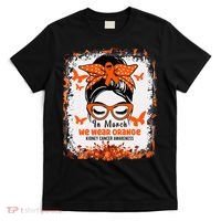 In March We Wear Orange Kidney Cancer Awareness Messy Bun T-Shirt thumb 0