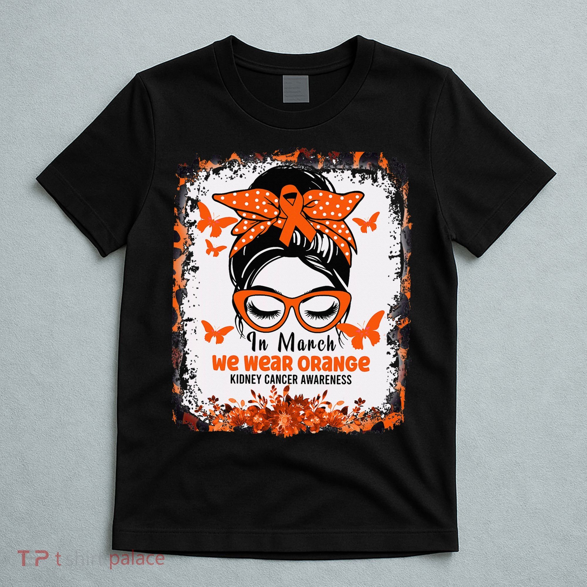In March We Wear Orange Kidney Cancer Awareness Messy Bun T-Shirt