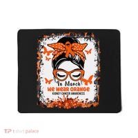 In March We Wear Orange Kidney Cancer Awareness Messy Bun Mousepad thumb 0