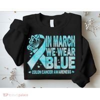 In March We Wear Blue Colon Cancer Awareness Month Sweatshirt thumb 2