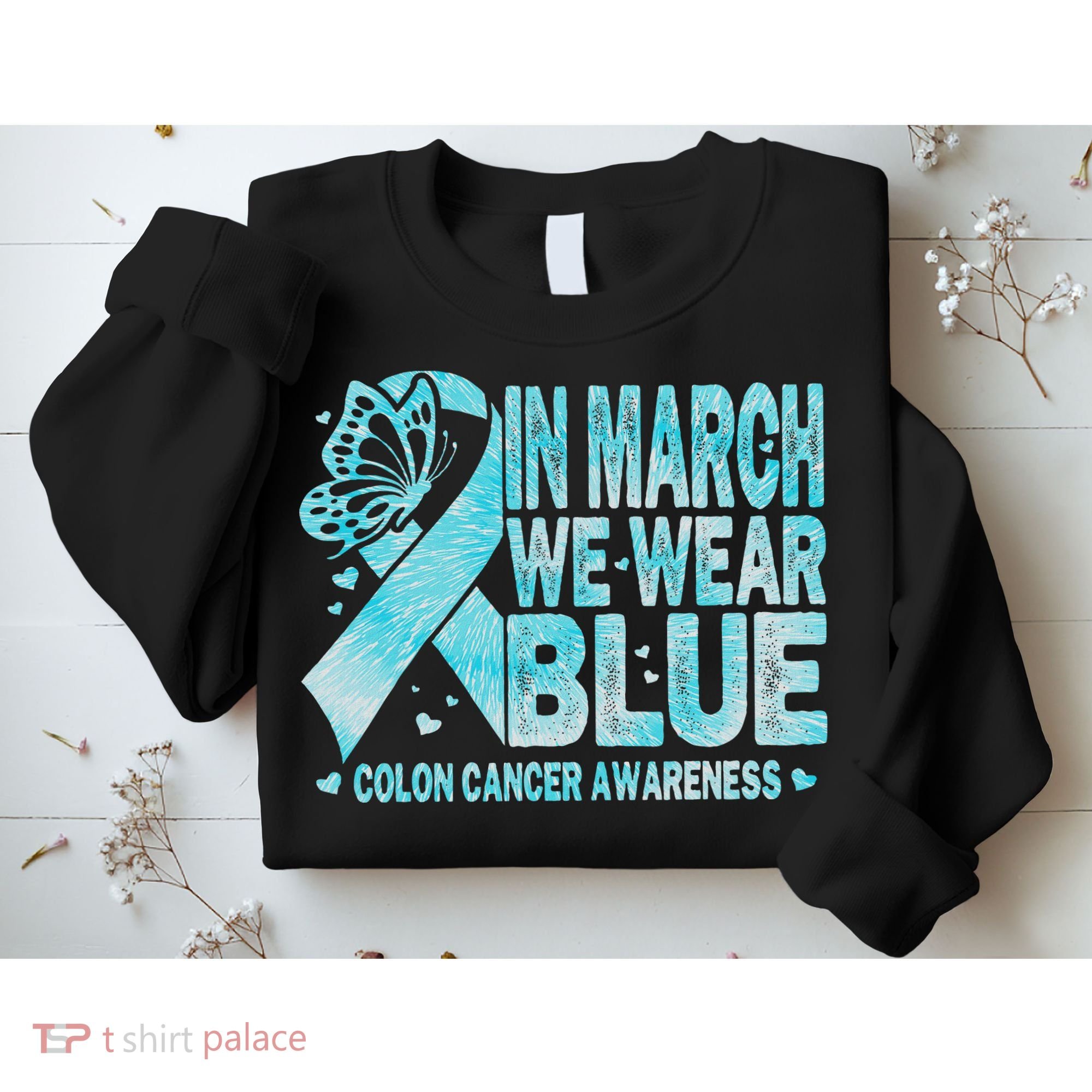 In March We Wear Blue Colon Cancer Awareness Month Sweatshirt