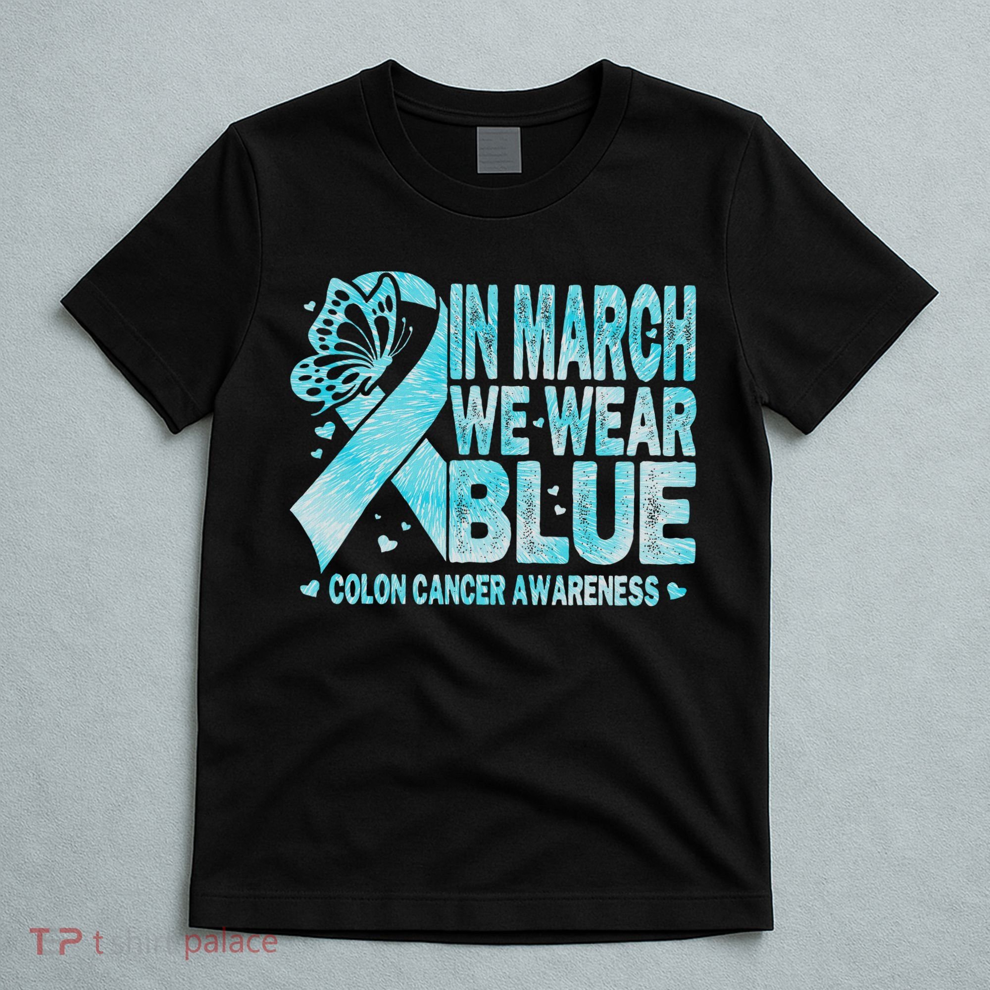 In March We Wear Blue Colon Cancer Awareness Month T-Shirt