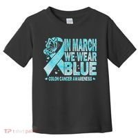 In March We Wear Blue Colon Cancer Awareness Month Toddler T-Shirt thumb 0