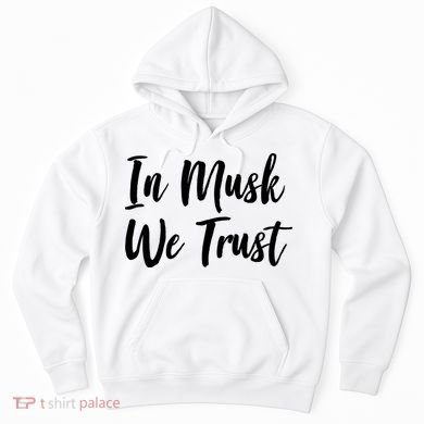 In Musk We Trust Elon Hoodie