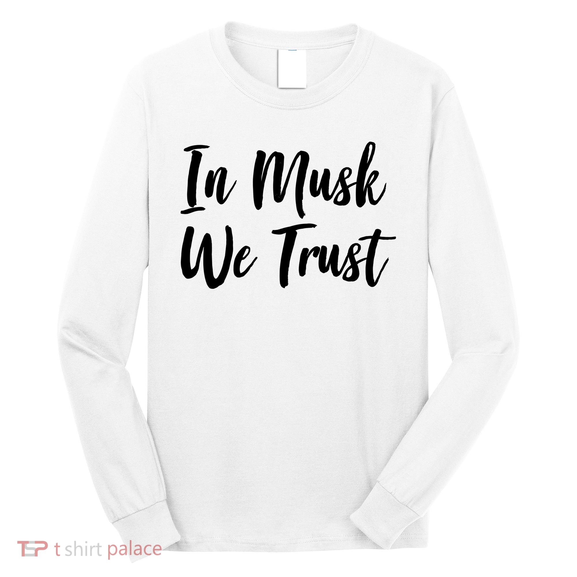 In Musk We Trust Elon Long Sleeve Shirt