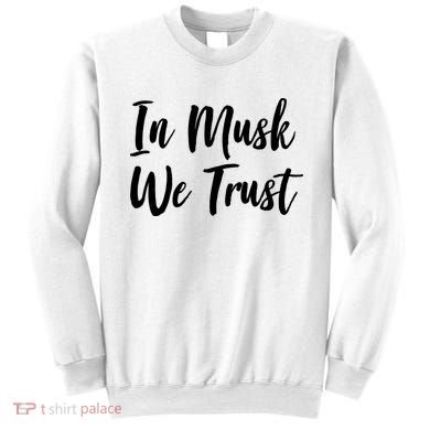 In Musk We Trust Elon Sweatshirt