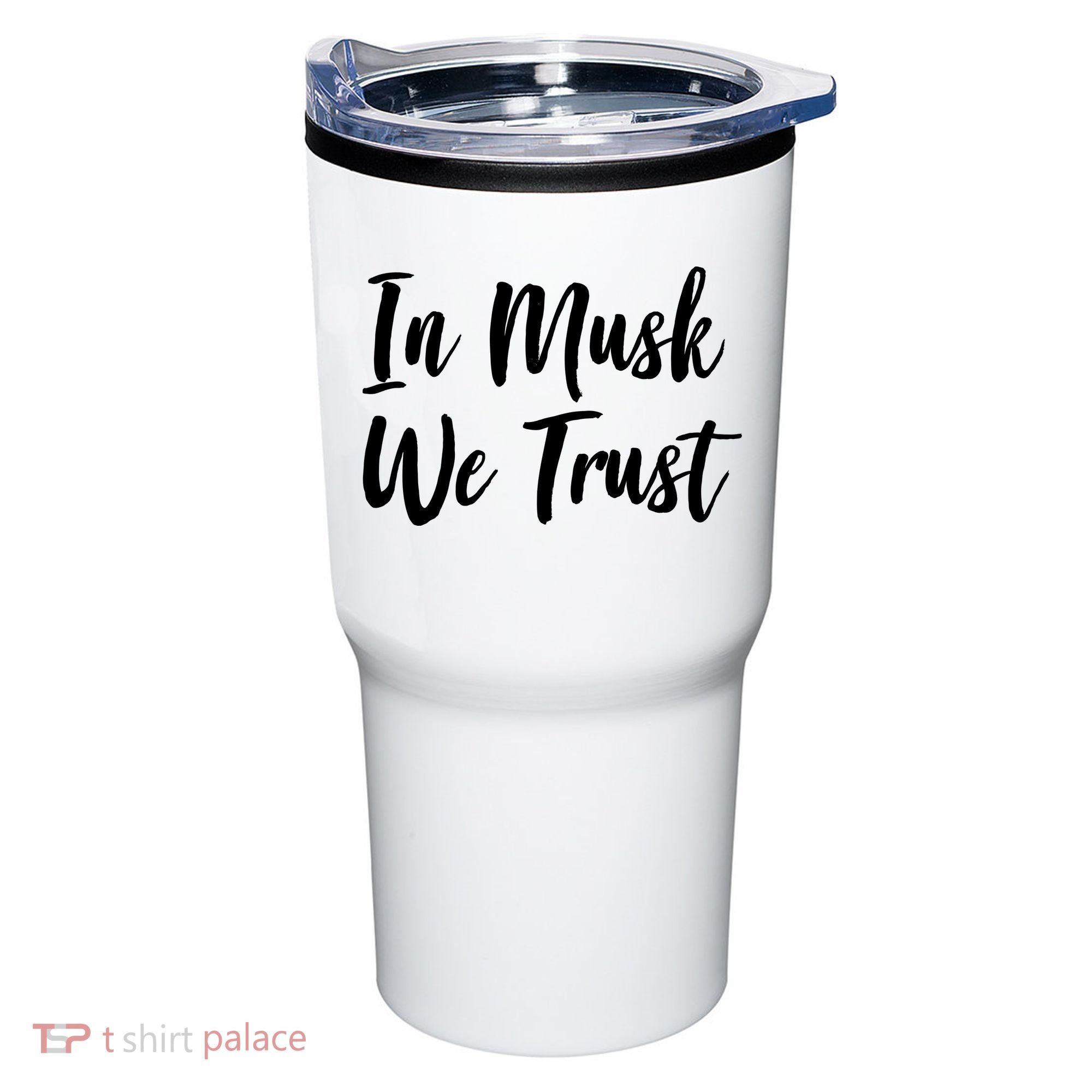In Musk We Trust Elon Tumbler