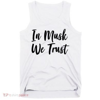 In Musk We Trust Elon Tank Top