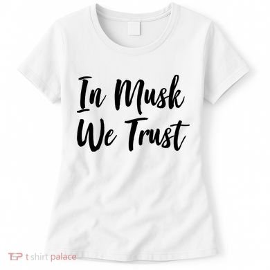 In Musk We Trust Elon Women's T-Shirt