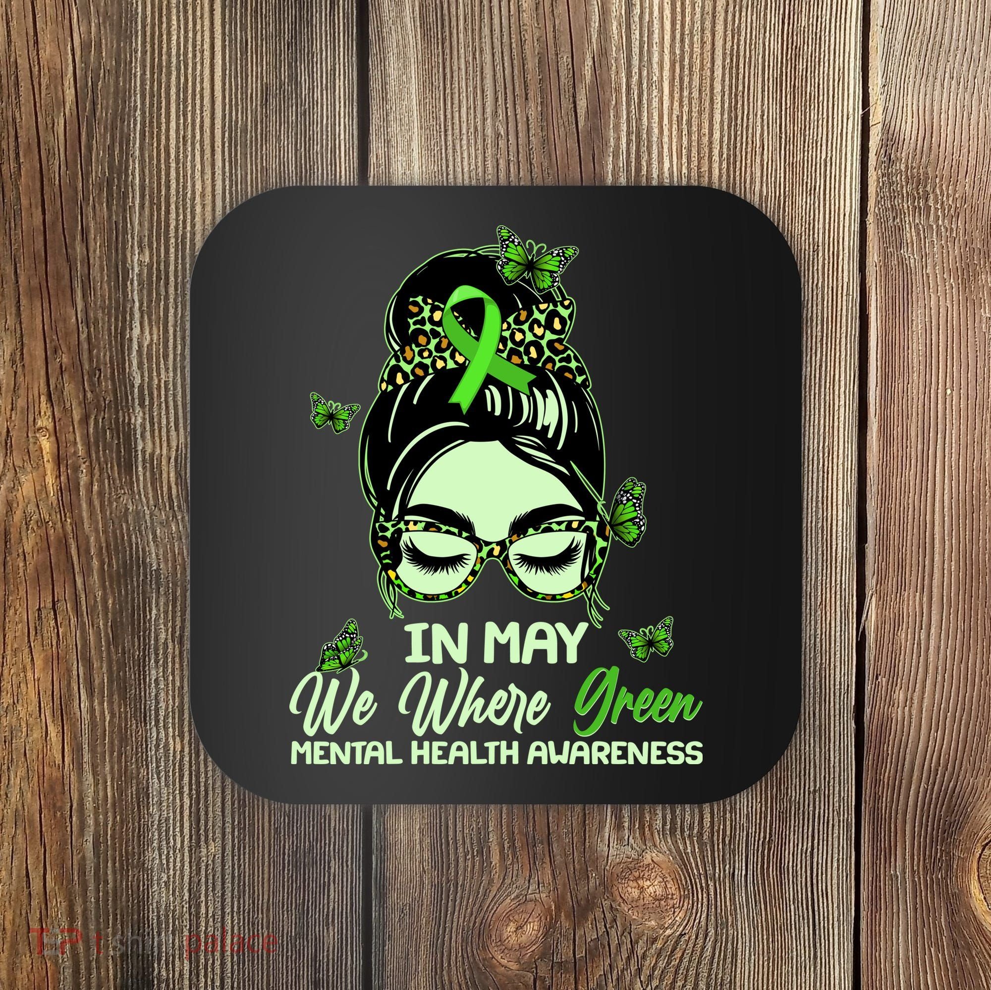In May We Where Green Mental Health Awareness Coaster