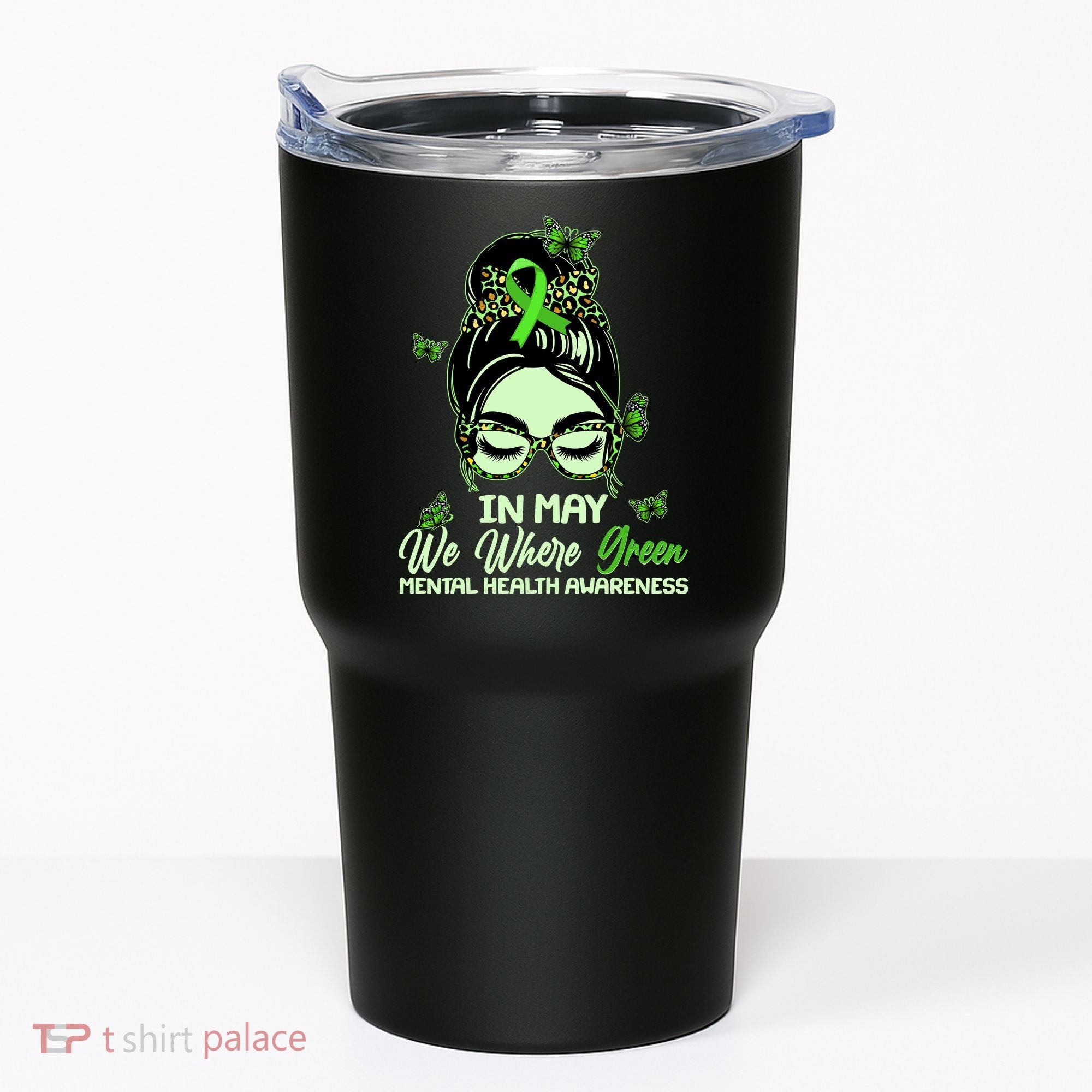 In May We Where Green Mental Health Awareness Tumbler