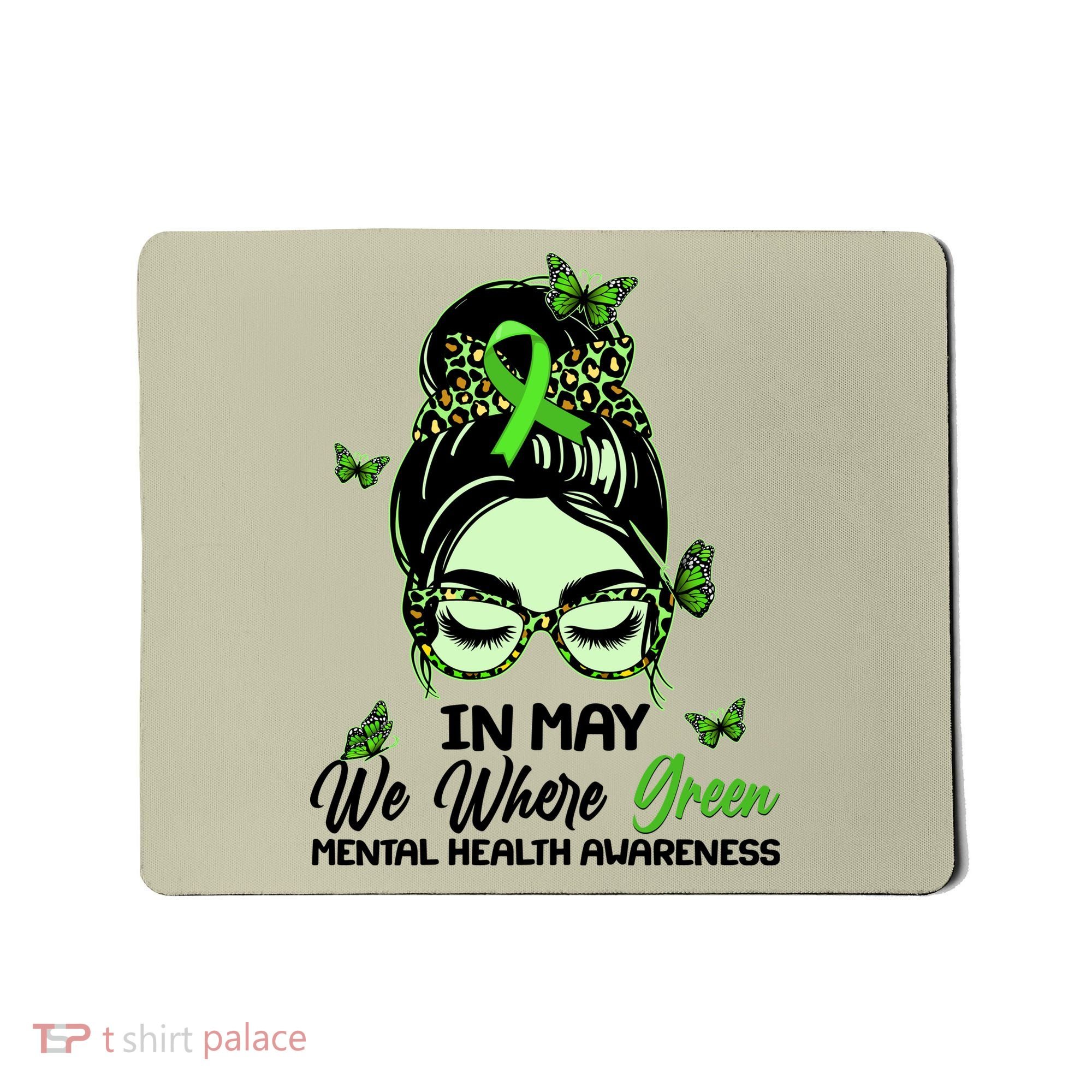 In May We Where Green Mental Health Awareness Mousepad