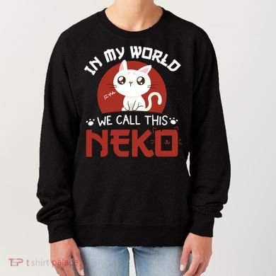 In My World We Call This Neko Women's Sweatshirt