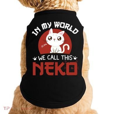 In My World We Call This Neko Doggie Tank