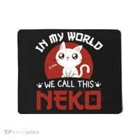 In My World We Call This Neko Mousepad thumb 0