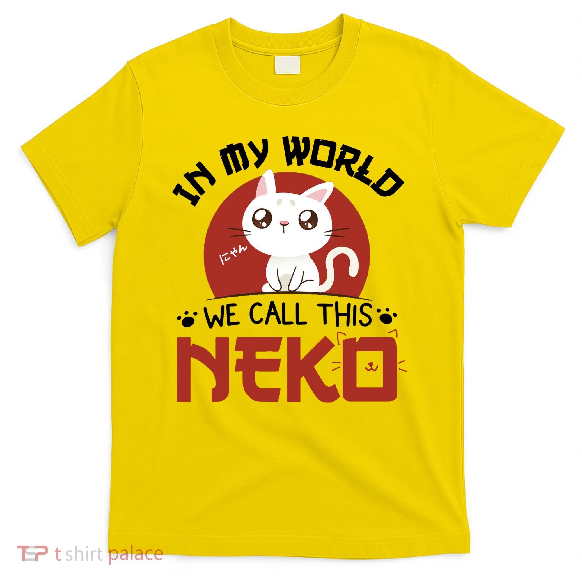 In My World We Call This Neko T-Shirt