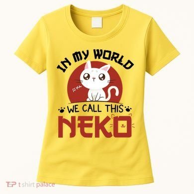 In My World We Call This Neko Women's T-Shirt