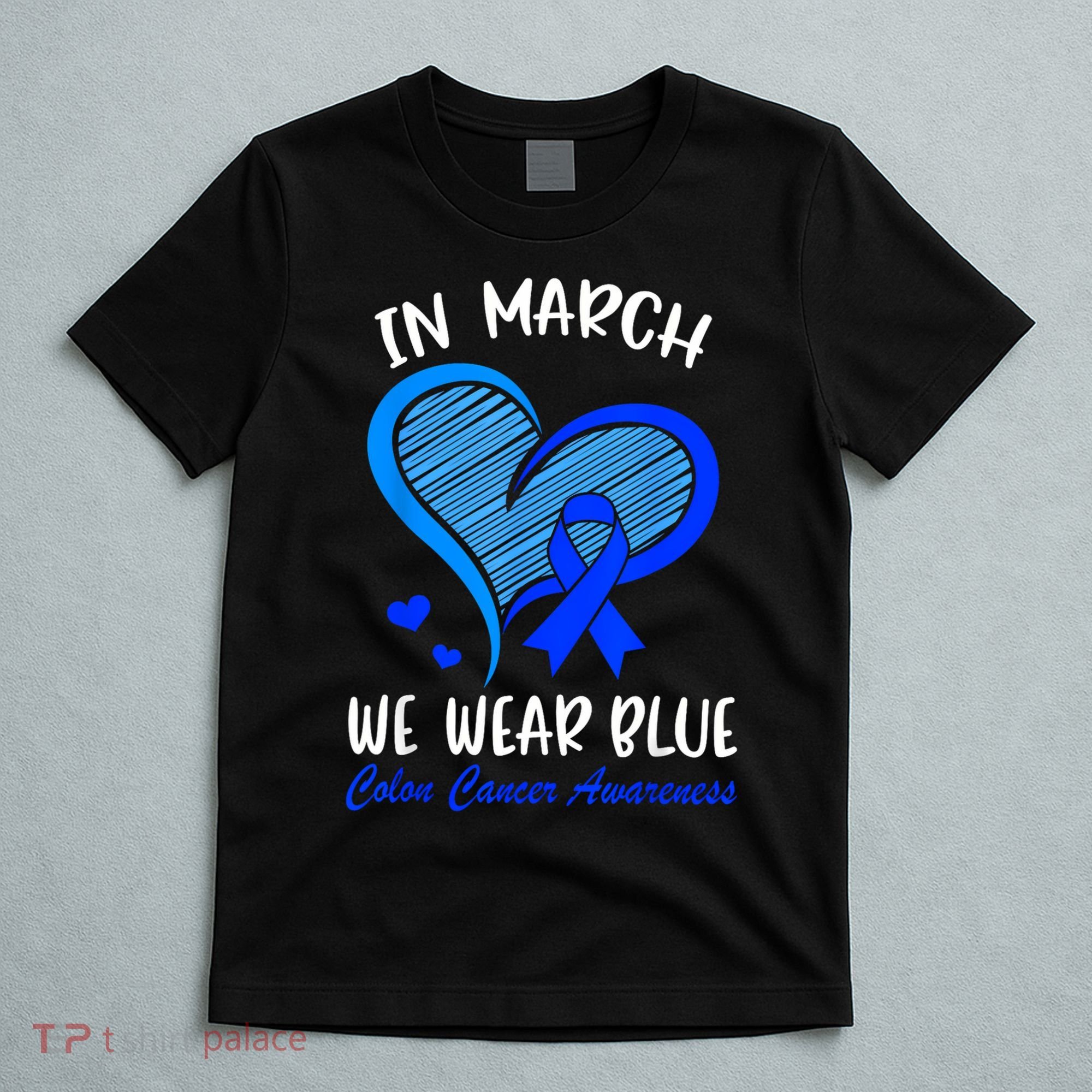 In March We Wear Blue Colon Cancer Awareness Month Heart T-Shirt