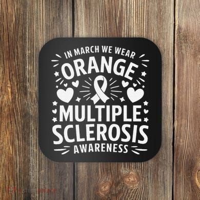 In March We Wear Orange For Multiple Sclerosis Awareness Gift Coaster