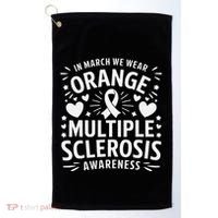In March We Wear Orange For Multiple Sclerosis Awareness Gift Golf Towel thumb 0