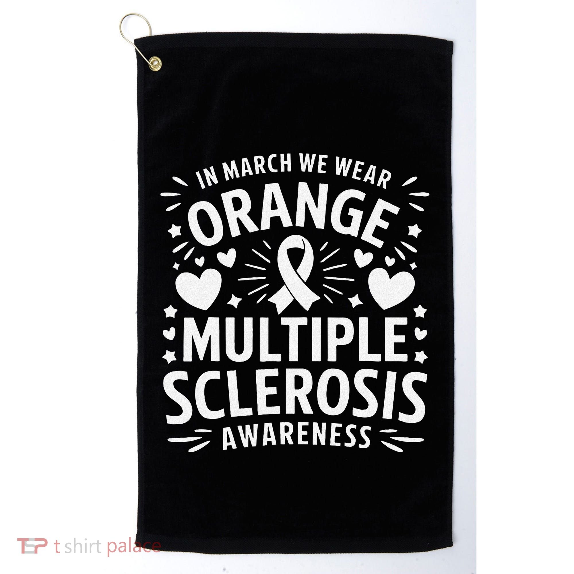 In March We Wear Orange For Multiple Sclerosis Awareness Gift Golf Towel