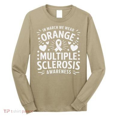 In March We Wear Orange For Multiple Sclerosis Awareness Gift Long Sleeve Shirt