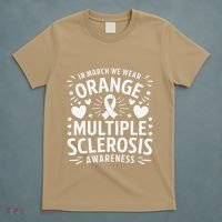 In March We Wear Orange For Multiple Sclerosis Awareness Gift T-Shirt thumb 5