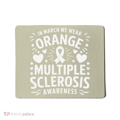 In March We Wear Orange For Multiple Sclerosis Awareness Gift Mousepad