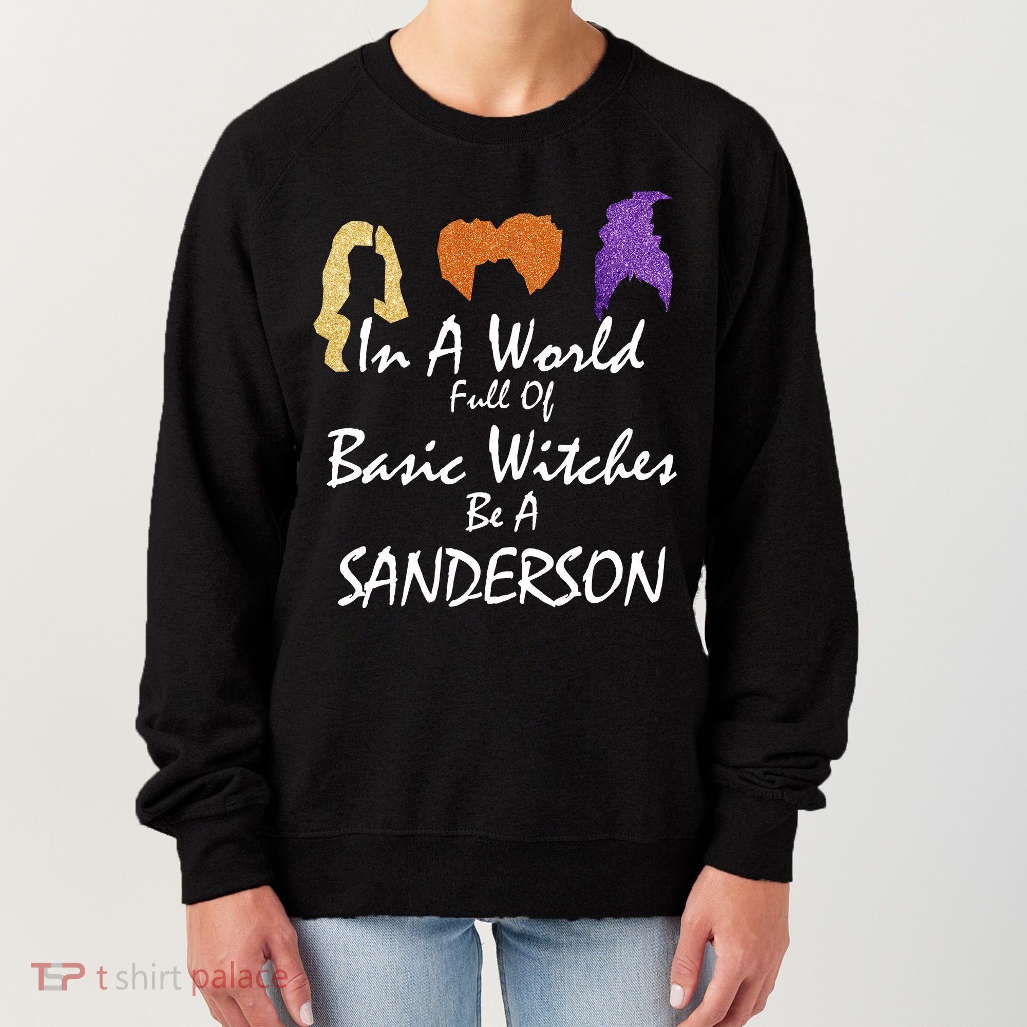 In A World Full Of Basic Witches Be A Sanderson Women's Sweatshirt