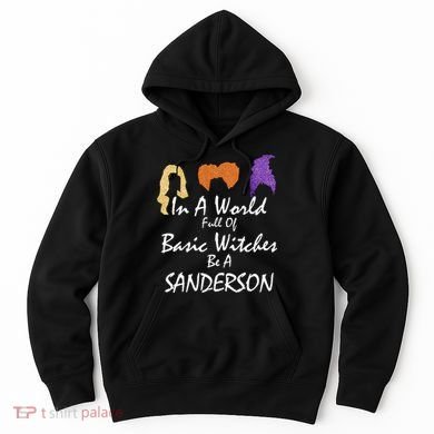 In A World Full Of Basic Witches Be A Sanderson Hoodie