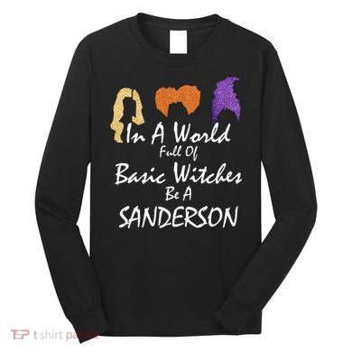 In A World Full Of Basic Witches Be A Sanderson Long Sleeve Shirt