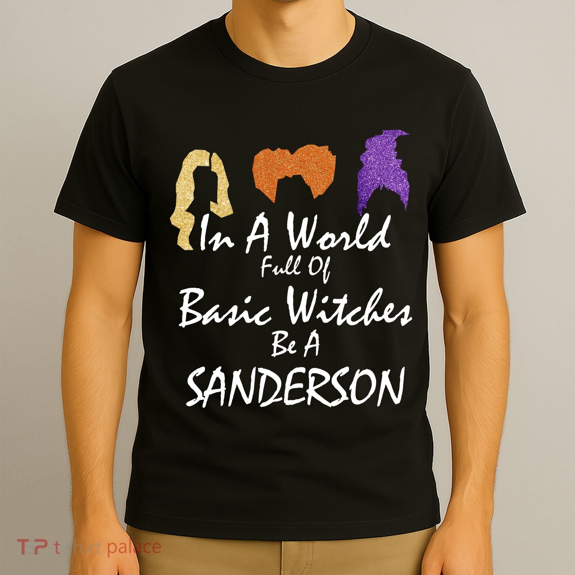 In A World Full Of Basic Witches Be A Sanderson T-Shirt