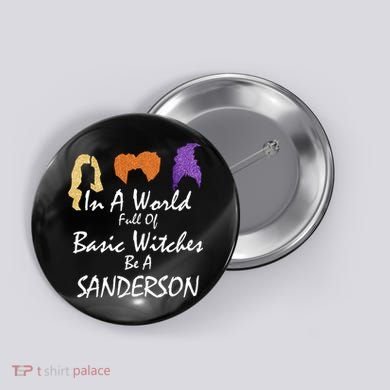 In A World Full Of Basic Witches Be A Sanderson Button