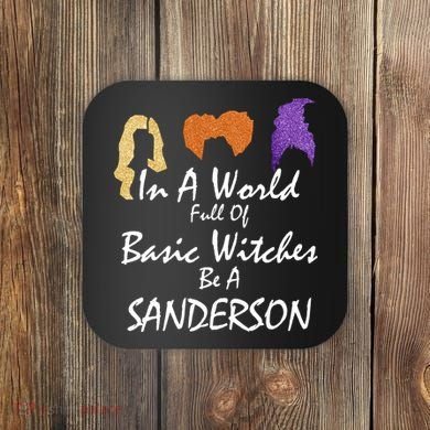 In A World Full Of Basic Witches Be A Sanderson Coaster