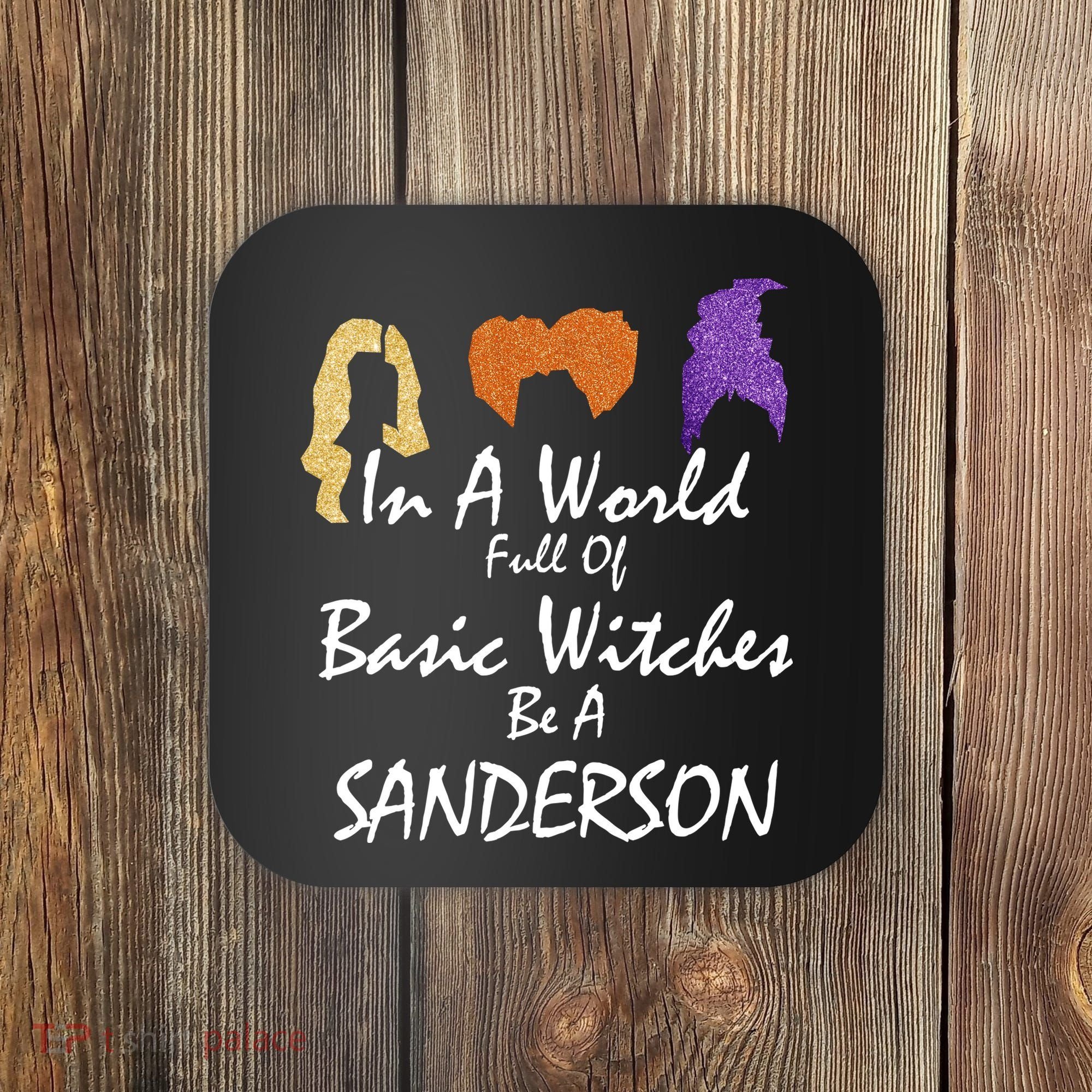 In A World Full Of Basic Witches Be A Sanderson Coaster