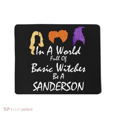 In A World Full Of Basic Witches Be A Sanderson Mousepad