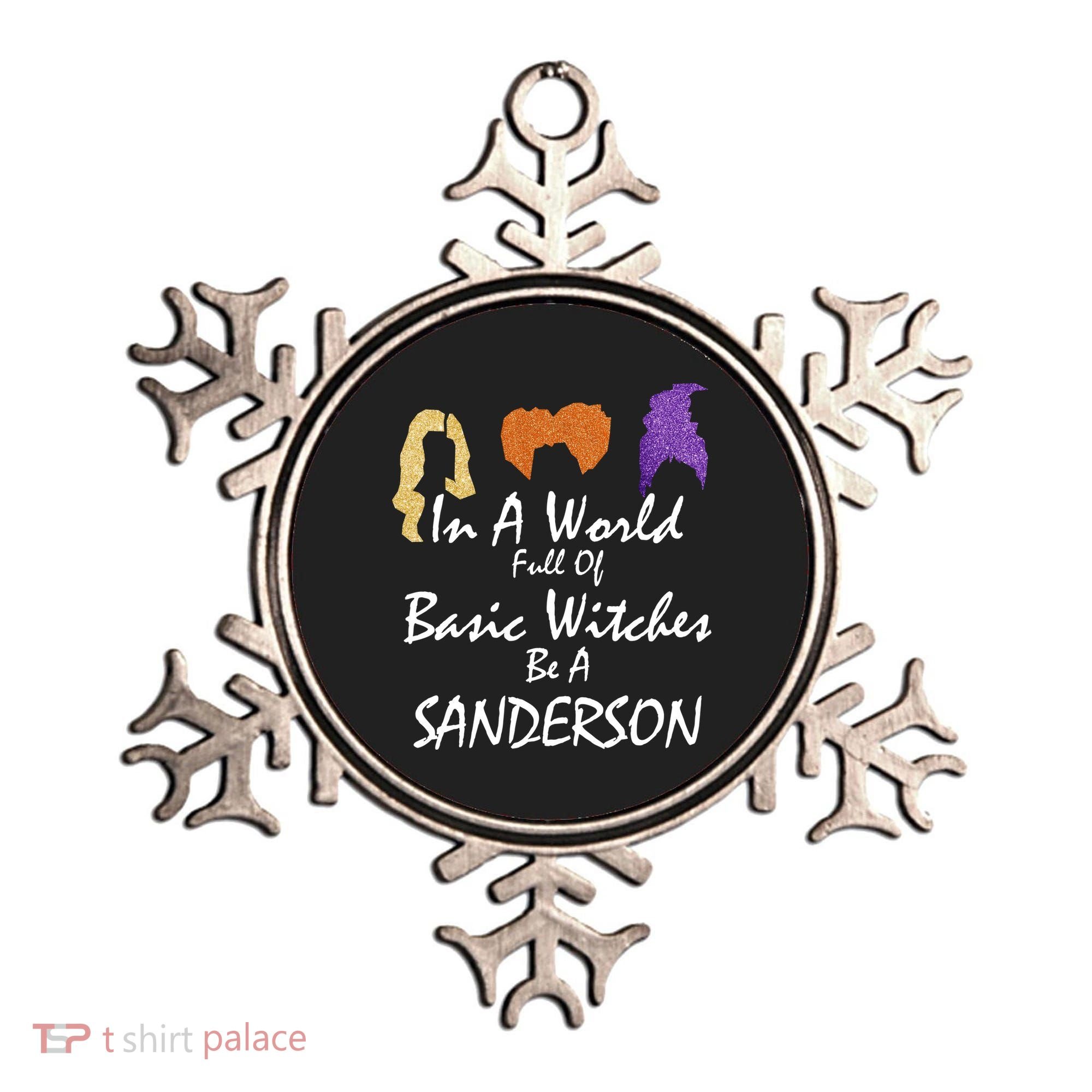 In A World Full Of Basic Witches Be A Sanderson Ornament