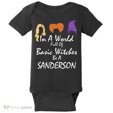In A World Full Of Basic Witches Be A Sanderson Baby Bodysuit