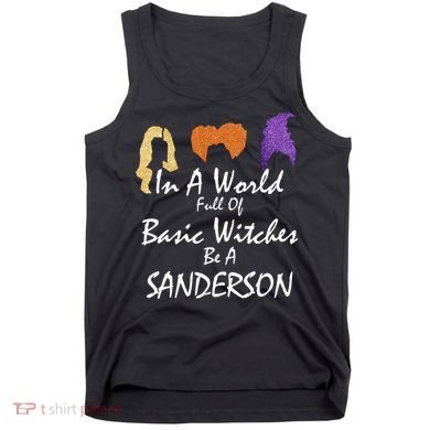 In A World Full Of Basic Witches Be A Sanderson Tank Top