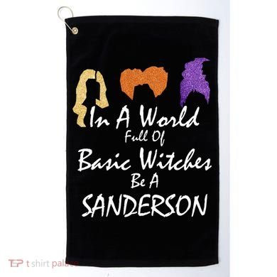 In A World Full Of Basic Witches Be A Sanderson Golf Towel