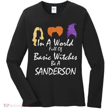 In A World Full Of Basic Witches Be A Sanderson Women's Long Sleeve Shirt